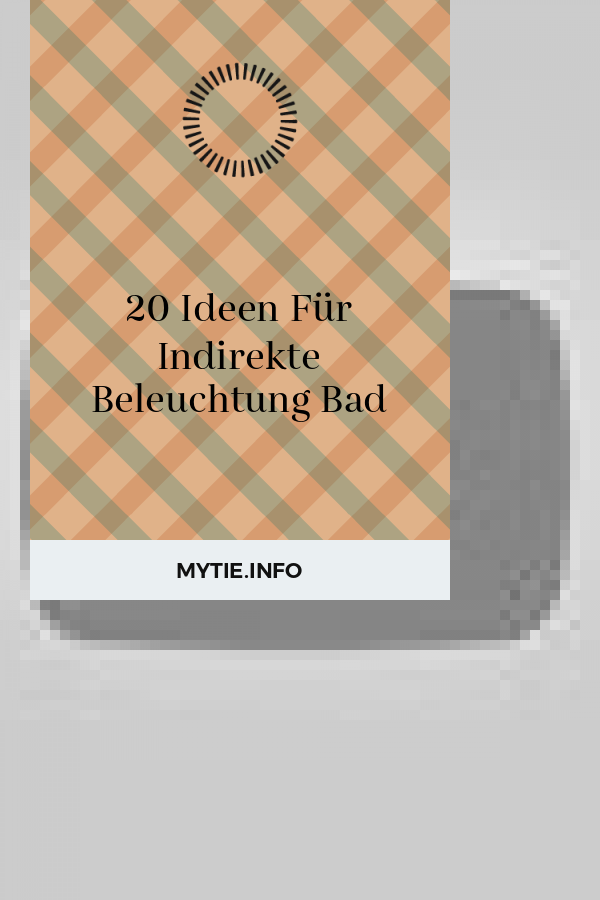 20 Ideen Für Indirekte Beleuchtung Bad